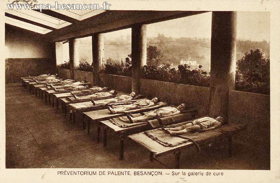PRÉVENTORIUM DE PALENTE. BESANÇON. Sur la galerie de cure